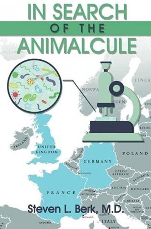 Dr. Steven L. Berk’s In Search of the Animalcule, a stunning work of historical fiction